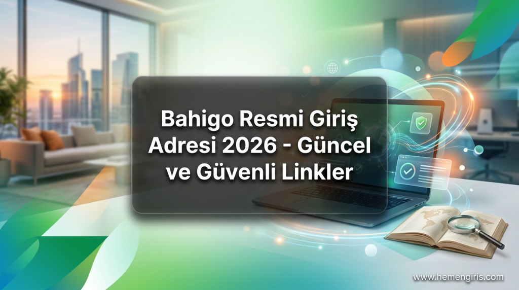 Bahigo Resmi Giriş Adresi 2026 - Güncel ve Güvenli Linkler - Bahigo Resmi Giriş Adresi 2026
