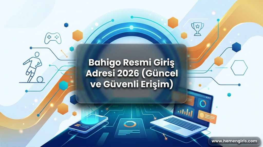 Bahigo Resmi Giriş Adresi 2026 (Güncel ve Güvenli Erişim) - Bahigo Resmi Giriş Adresi 2026