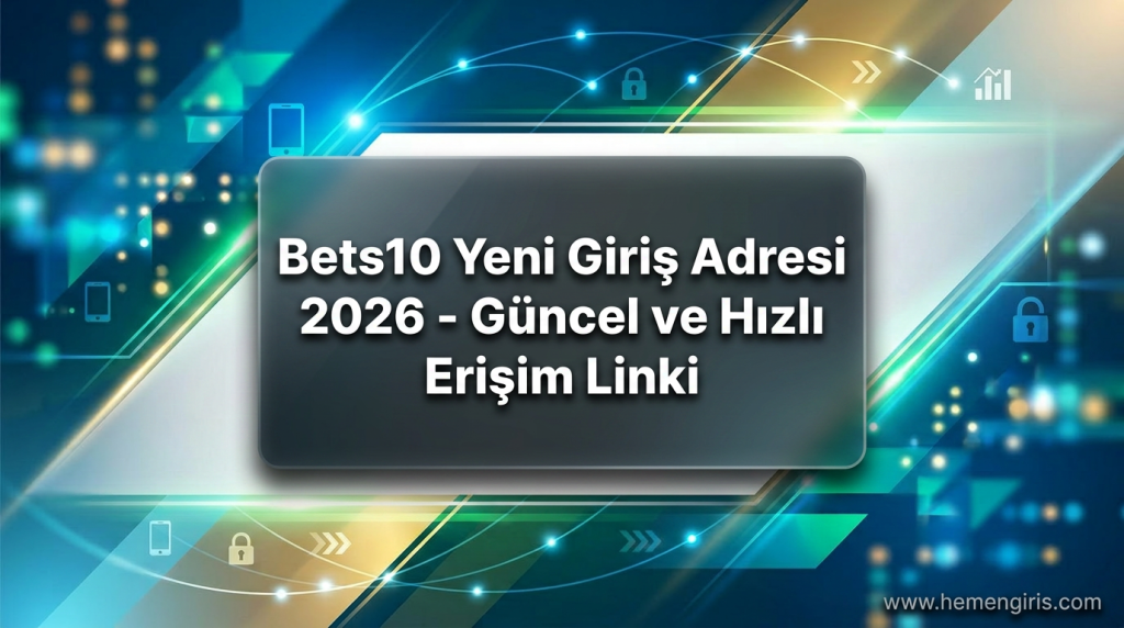 Bets10 Yeni Giriş Adresi 2026 - Güncel ve Hızlı Erişim Linki - Bets10 Yeni Giriş Adresi 2026