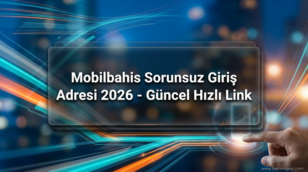 Mobilbahis Sorunsuz Giriş Adresi 2026 - Güncel Hızlı Link - Mobilbahis Sorunsuz Giriş Adresi 2026