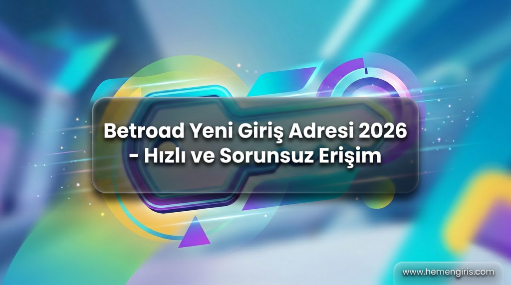 Betroad Yeni Giriş Adresi 2026 - Hızlı ve Sorunsuz Erişim - Betroad Yeni Giriş Adresi 2026