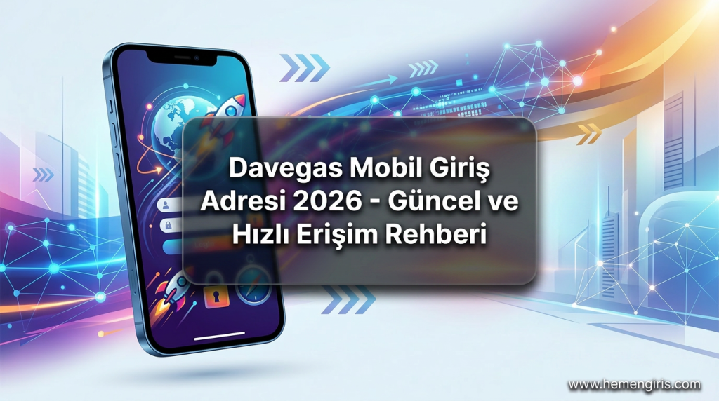 Davegas Mobil Giriş Adresi 2026 - Güncel ve Hızlı Erişim Rehberi - Davegas Mobil Giriş Adresi 2026
