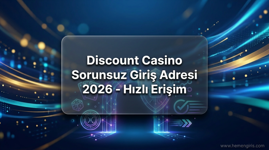 Discount Casino Sorunsuz Giriş Adresi 2026 - Hızlı Erişim - Discount Casino Sorunsuz Giriş Adresi 2026