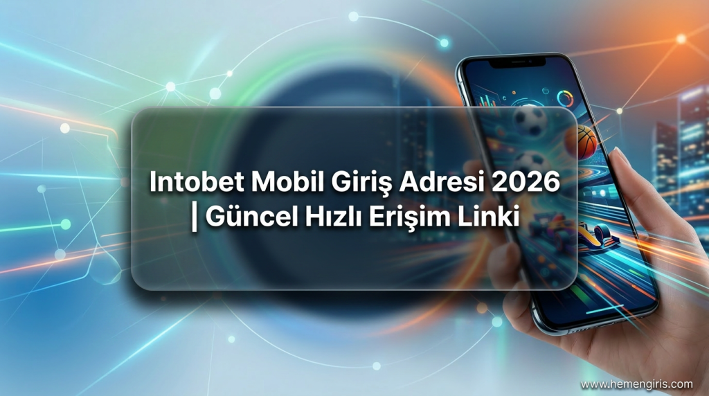 Intobet Mobil Giriş Adresi 2026 | Güncel Hızlı Erişim Linki - Intobet Mobil Giriş Adresi 2026