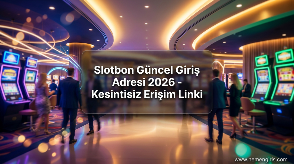 Slotbon Güncel Giriş Adresi 2026 - Kesintisiz Erişim Linki - Slotbon Güncel Giriş Adresi 2026