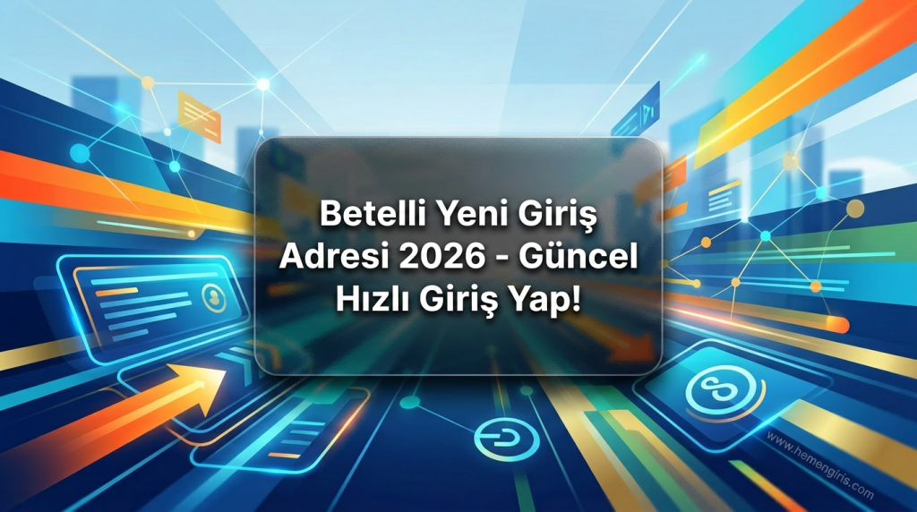 Betelli Yeni Giriş Adresi 2026 - Güncel Hızlı Giriş Yap! - Betelli Yeni Giriş Adresi 2026