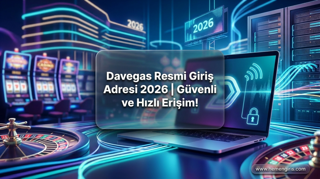 Davegas Resmi Giriş Adresi 2026 | Güvenli ve Hızlı Erişim! - Davegas Resmi Giriş Adresi 2026