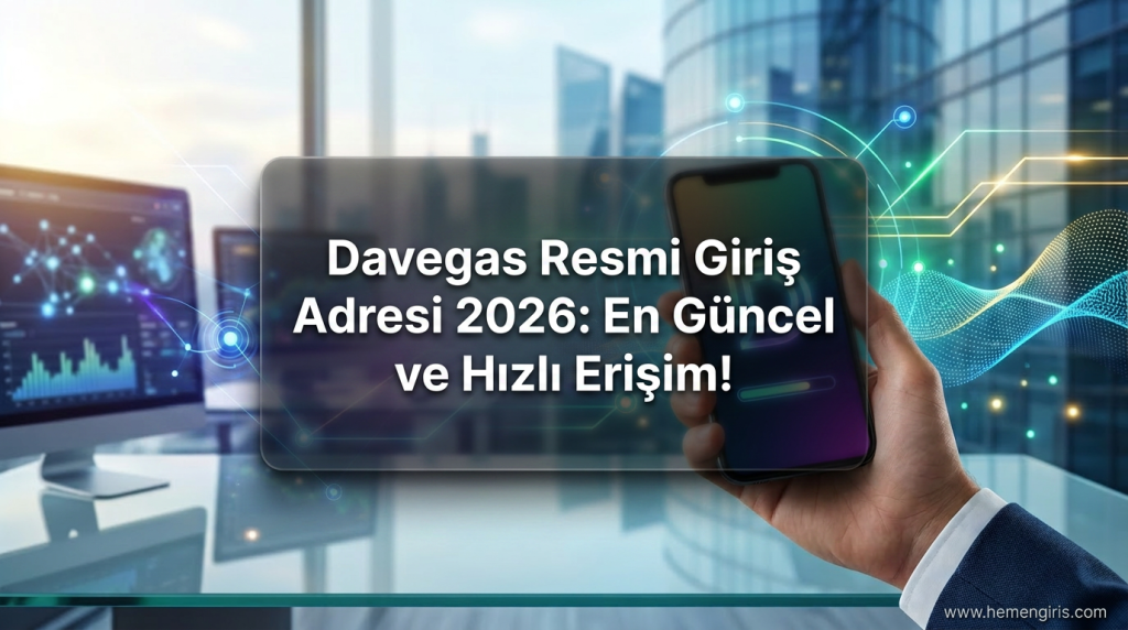 Davegas Resmi Giriş Adresi 2026: En Güncel ve Hızlı Erişim! - Davegas Resmi Giriş Adresi 2026
