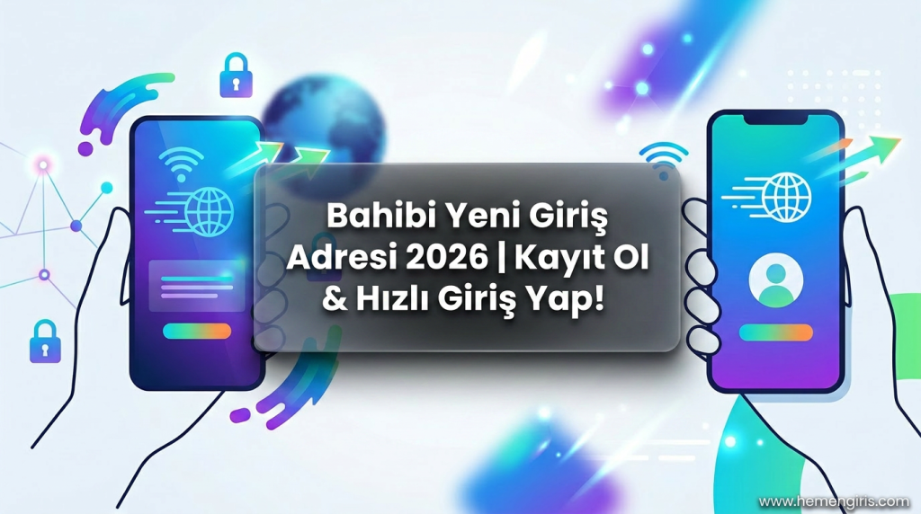 Bahibi Yeni Giriş Adresi 2026 | Kayıt Ol & Hızlı Giriş Yap! - Bahibi Yeni Giriş Adresi 2026