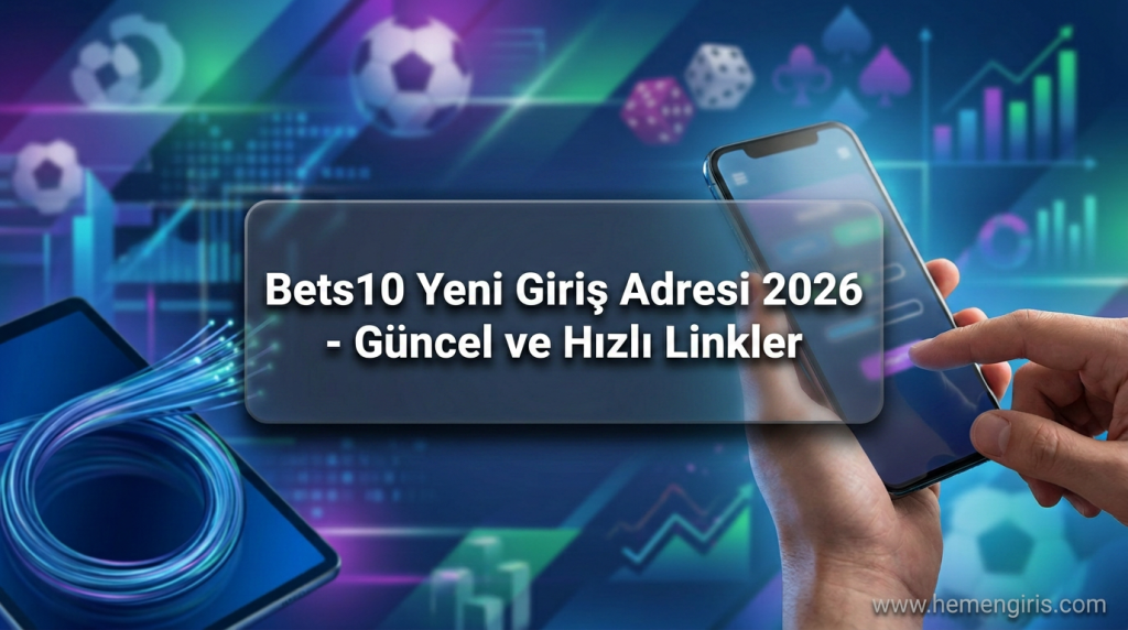 Bets10 Yeni Giriş Adresi 2026 - Güncel ve Hızlı Linkler - Bets10 Yeni Giriş Adresi 2026
