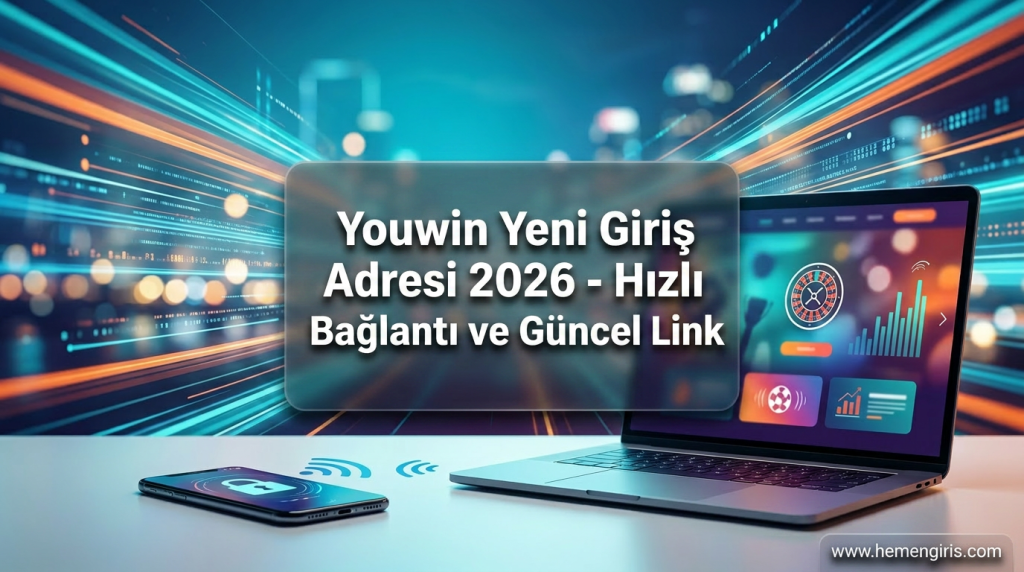 Youwin Yeni Giriş Adresi 2026 - Hızlı Bağlantı ve Güncel Link - Youwin Yeni Giriş Adresi 2026